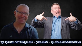 Les Lunettes de Philippe n°5 • Juin 2024 • Les deux individualismes