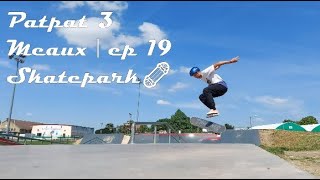 Skate Encore  ep19 | Meaux Skatepark  | PatpatSkate