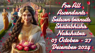 For all ascendants saturn 🪐 transit shatabhisha nakshatra 03 october-27 december 2024#vedicastrology