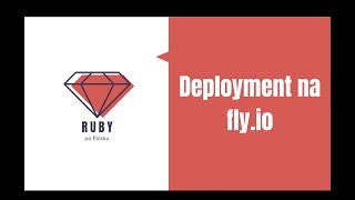 Deployment Ruby on Rails na fly.io