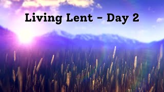 Living Lent Day 2 - "Whatever He Does Prospers"