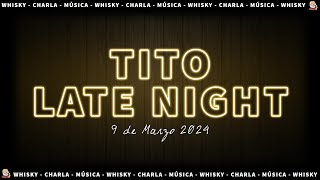 TITO LATE NIGHT🌃 Whisky, charla, música y lectura 🥃 9-3-24 | Tito Whisky