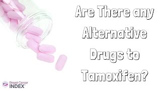 Are There any Alternative Drugs to Tamoxifen?