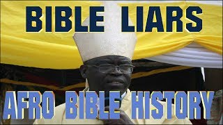 BIBLE LIARS - WHY DO BLACKS HATE THEIR BIBLICAL HISTORY? IS BOB A L*AR