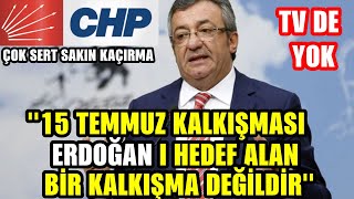 15 TEMMUZ ERDOĞAN I HEDEF ALAN BİR KALKIŞMA DEĞİLDİR , CHP ENGİN ALTAY