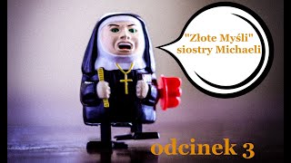 "Złote Myśli" siostry Michaeli Pawlik - odcinek 3: Monopol na prawdę