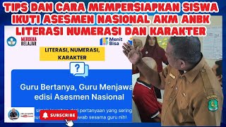 TIPS DAN CARA MEMPERSIAPKAN SISWA IKUTI ASESMEN NASIONAL AKM ANBK  LITERASI NUMERASI DAN KARAKTER