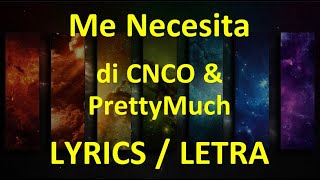 PRETTYMUCH & CNCO - Me necesita (Lyrics/Letra)