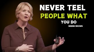 NEVER TEEL PEOPLE WHAT YOUDO [BRENE BROWN] MOTIVTION SPEECH