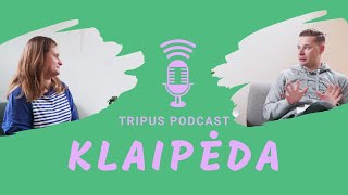 Tripus podcast Klaipėda - Ar viską žinai apie šį miestą ir jo apylinkes!