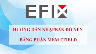 HƯỚNG DẪN NHẬP BẢN ĐỒ NỀN LÊN PHẦN MỀM EFIELD - TRẮC ĐỊA SAO VIỆT