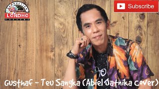 Teu Sangka (Abiel Jatnika) Cover by Gusthaf