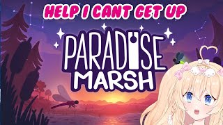 HELP I HAVE FALLEN AND I CAN'T GET UP ~ PARADISE MARSH