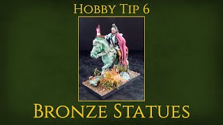 Hobby  Tip 6 - Bronze Statues