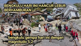 GEMPA HARI INI MENGGUNCANG BENGKULU HANCUR RATA DENGAN MAGNITUDO 5.2 BERITA BENCANA ALAM HARI INI ‼️