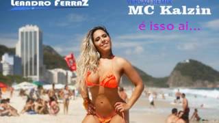 MC Kalzin , é isso ai Eletro funk 2017 ( DJLeandro FerraZ )