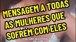 Mensagem para todas as mulheres que sofrem por eles 💪🏼😅