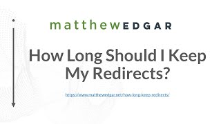 How long do you need to keep 301 redirects?