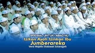 Spesial 1 ABAD NU, IZINKAN AYAH IZINKAN IBU & JUMBERAREKA Versi Majelis Shalawat Sokarajjeh