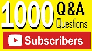 1000 Subscribers! Q&A - Questions