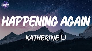 Katherine Li - Happening Again (Lyrics)