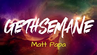 "Gethsemane" by Matt Papa (with lyrics)