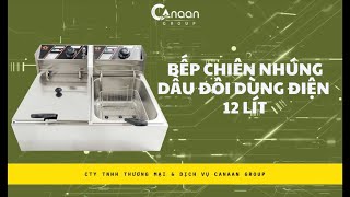 BẾP CHIÊN NHÚNG ĐÔI 12 LÍT GIÁ RẺ - Hướng dẫn công thức món chiên siêu ngon từ CANAAN GROUP