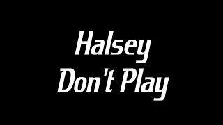 Halsey - Don't Play (Lyrics)