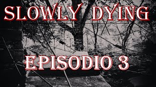 Slowly Dying - Episode 3:Clue