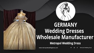 Germany Wedding Dresses Wholesale Manufacturer (Bridal Gown Manufacturer)