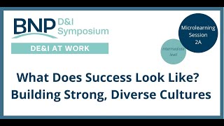 BNP 2021 D&I Symposium Microlearning Session  2A What Does Success Look Like