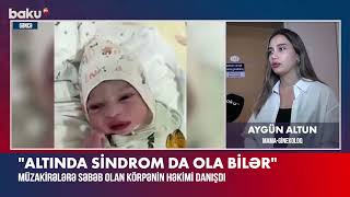 Görünüşü müzakirələrə səbəb olan körpənin həkimi danışdı - Uzm.Dr. Aygün Altun