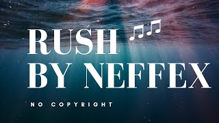 Rush by NEFFEX [Copyright Free] 🎵💥 | Get Pumped with High-Energy Beats!