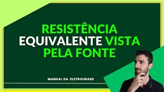 Resistencia equivalente vista pela fonte