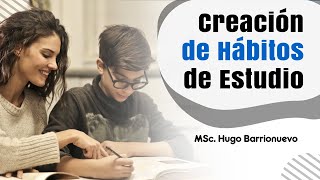 Creación de hábitos de estudio - Msc. Hugo Barrionuevo