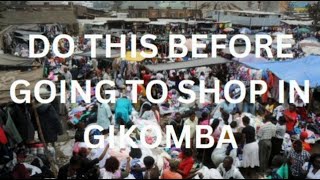 WATCH THIS BEFORE GOING TO GIKOMBA | PRACTICAL TIPS #kenyanyoutuber #gikombamarket