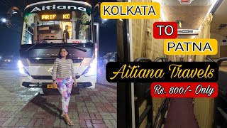 Kolkata to Patna by Volvo Bus | Rs. 800/- Only | Aitiana Travels