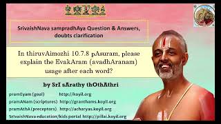 Q & A - In thiruvAimozhi 10.7.8 pAsuram, please explain the EvakAram (avadhAranam) after each word?