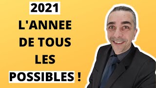 2021 l'année de tous les possibles !