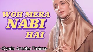 Woh Mera Nabi Hai - Lyrics - Syeda Areeba Fatima - Naat Sharif