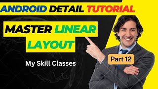 Mastering Layouts in Android: The Ins and Outs of Linear Layout Part 12| Exploring Linear Layouts