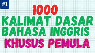 1000 KALIMAT DASAR BAHASA INGGRIS KHUSUS PEMULA | PART 1 #kalimatbahasainggris