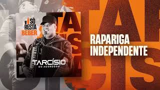 RAPARIGA INDEPENDENTE -  TARCISIO DO ACORDEON