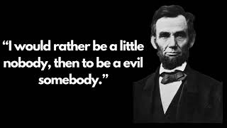 Abraham Lincoln Quotes which are better to be known when young to not Regret in Old Age