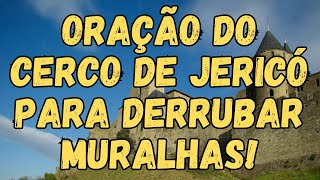 Oração Do Cerco De Jericó Para Derrubar Muralhas!