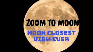 Moon Close up Camera | Zoom to Moon Closest view from earth