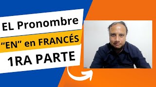 El Pronombre "En " en francés. 1ra Parte