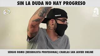 SIN LA DUDA NO HAY PROGRESO; Entrevista a SERGIO ROMO (Charlas San Javier Online)