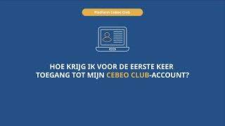 Cebeo Club - Hoe krijg ik voor de eerste keer toegang tot mijn account?