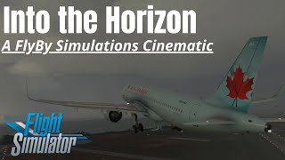 "Into the Horizon" I Microsoft Flight Simulator 2020/MSFS 2020 Cinematic I FlyBy Simulations